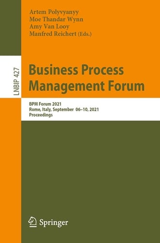 Business Process Management Forum BPM Forum 2021, Rome, Italy, September 06–10, 2021, Proceedings