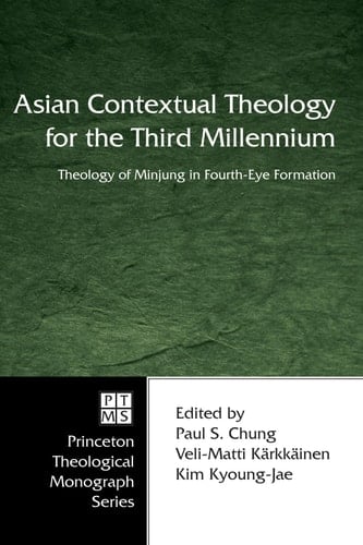Asian Contextual Theology for the Third Millennium Theology of Minjung in Fourth-Eye Formation
