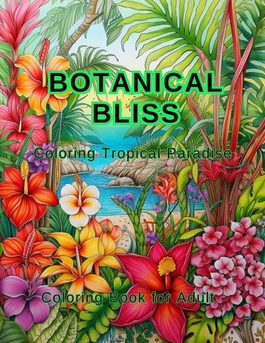 Botanical Bliss: Coloring Tropical Paradise
