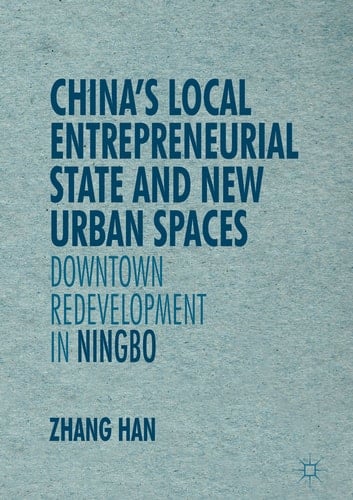 China’s Local Entrepreneurial State and New Urban Spaces Downtown Redevelopment in Ningbo