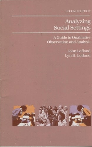 Analyzing Social Settings: A Guide to Qualitative Observation and Analysis