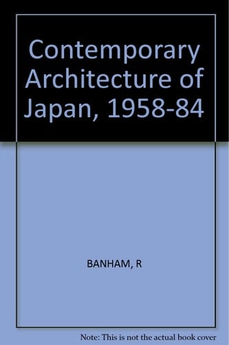 Contemporary Architecture of Japan 1958-1984