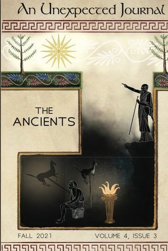 An Unexpected Journal: The Ancients: Reflections on Ancient Philosophy, Culture, and Influences (Volume 4)