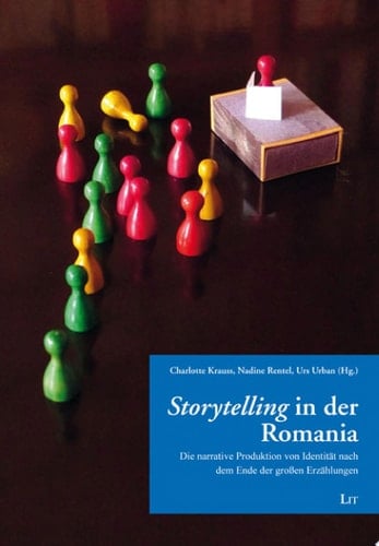 "Storytelling" in der Romania Die narrative Produktion von Identität nach dem Ende der großen Erzählungen