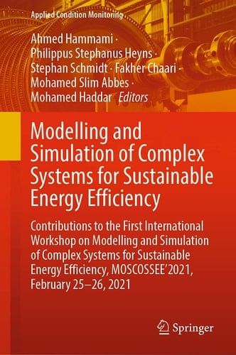 Modelling and Simulation of Complex Systems for Sustainable Energy Efficiency Contributions to the First International Workshop on Modelling and Simulation of Complex Systems for Sustainable Energy Efficiency, MOSCOSSEE’2021, February 25-26, 2021