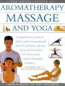 The Encyclopedia of Aromatherapy, Massage and Yoga