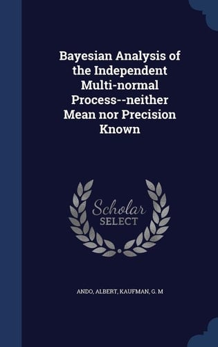Bayesian Analysis of the Independent Multi-Normal Process--Neither Mean Nor Precision Known