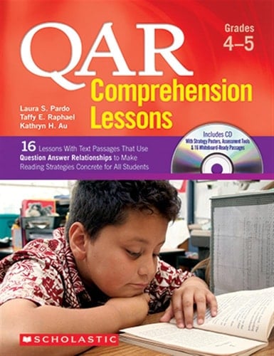 QAR Comprehension Lessons, Grades 4-5 16 Lessons with Text Passages That Use Question Answer Relationships to Make Reading Trategies Concrete for All Students