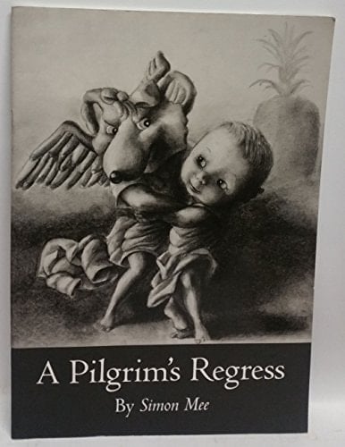 A Pilgrim's Regress From this World to Another One : Delivered Under the Similitude of a Dream