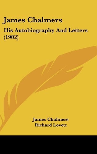 James Chalmers His Autobiography and Letters (1902)