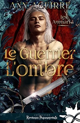 Le guerrier de l'ombre: Les Animari, T4