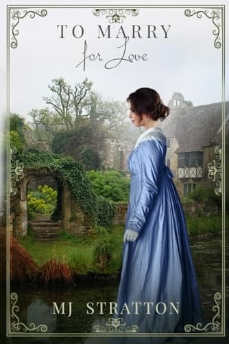 To Marry for Love: A Pride and Prejudice Variation (Timeless Love: Darcy and Lizzy variations)