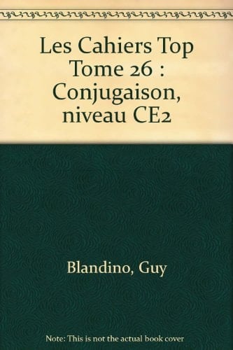 Les Cahiers Top Tome 26 Conjugaison, niveau CE2