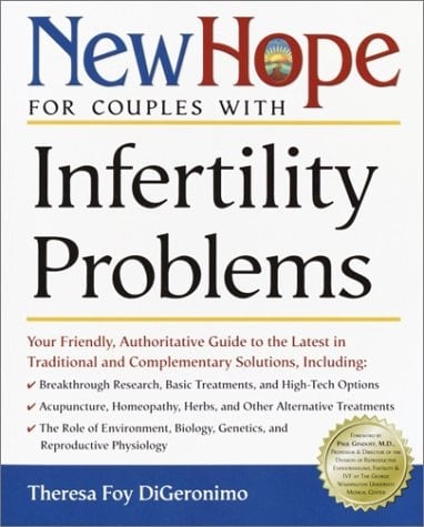 New Hope for Couples with Infertility Problems Your Friendly, Authoritative Guide to the Latest in Traditional and Complementary Solutions