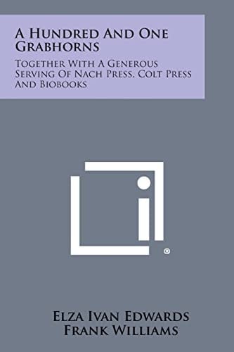 A Hundred and One Grabhorns Together with a Generous Serving of Nach Press, Colt Press and Biobooks