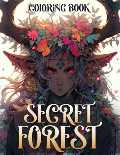 Secret Forest Coloring Book: Enchanted Forest Fairies Coloring Pages With Whimsical Landscapes and Fantasy Creatures Illustrations For Kids, Teens & Adults Stress Relief