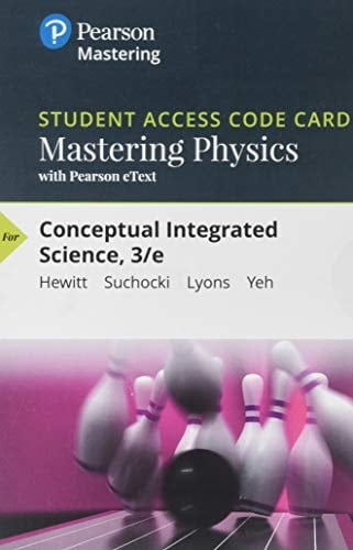 Mastering Physics with Pearson eText -- Standalone Access Card -- for Conceptual Integrated Science (3rd Edition)