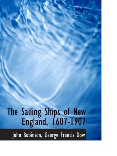 The Sailing Ships of New England, 1607-1907