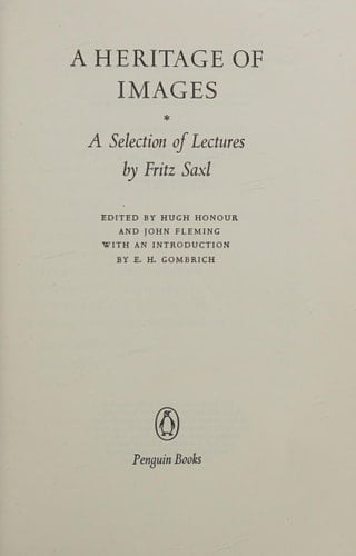 Lectures. A Heritage of Images; a Selection of Lectures, by Fritz Saxl; Edited by Hugh Honour and John Fleming