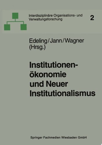 Institutionenökonomie und Neuer Institutionalismus Überlegungen zur Organisationstheorie