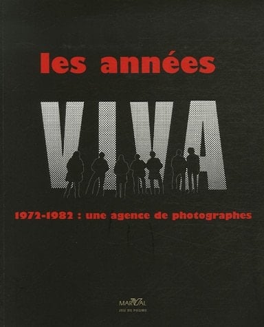 Les années Viva 1972-1982, une agence de photographes