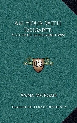 An Hour With Delsarte: A Study Of Expression (1889)