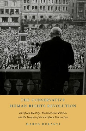 The Conservative Human Rights Revolution European Identity, Transnational Politics, and the Origins of the European Convention