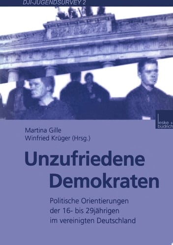 Unzufriedene Demokraten Politische Orientierungen der 16- bis 29jährigen im vereinigten Deutschland