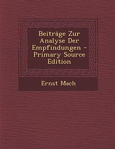 Beiträge Zur Analyse Der Empfindungen - Primary Source Edition