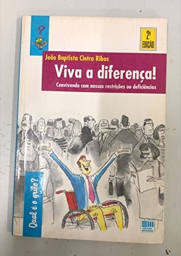 Viva a diferença! convivendo com nossas restrições ou deficiências: qual é o grilo?.