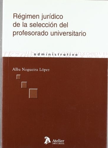 Régimen jurídico de la selección del profesorado universitario