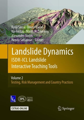 Landslide Dynamics: ISDR-ICL Landslide Interactive Teaching Tools Volume 2: Testing, Risk Management and Country Practices