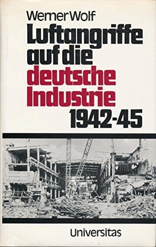Luftangriffe auf die deutsche Industrie, 1942-45 (German Edition)