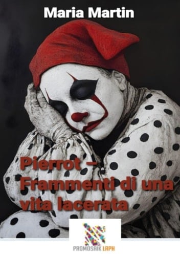 Pierrot – Frammenti di una vita lacerata (Italian Edition)