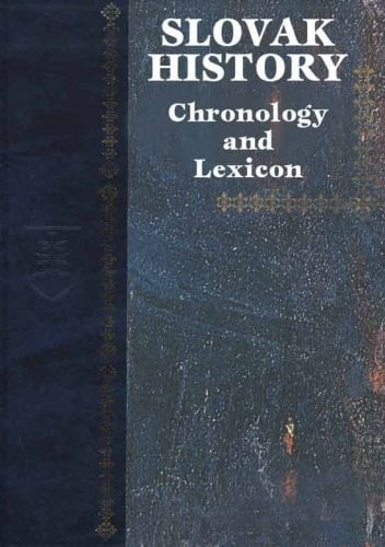 Lexikon Slovenskych Dejin = A Chronology of Slovak History