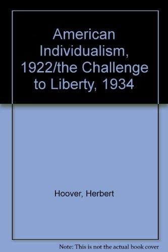 American Individualism, 1922/the Challenge to Liberty, 1934