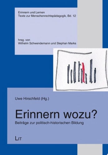 Erinnern wozu? Beiträge zur politisch-historischen Bildung