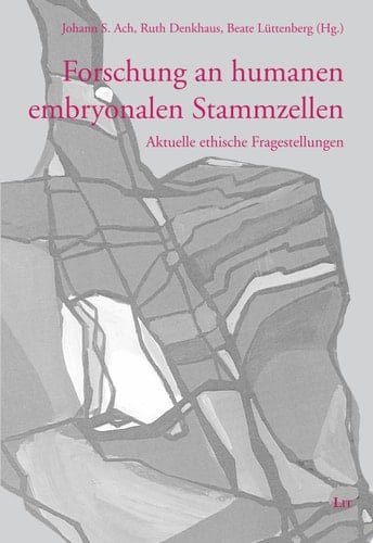 Forschung an humanen embryonalen Stammzellen Aktuelle ethische Fragestellungen