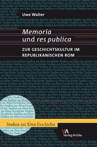 Memoria und res publica zur Geschichtskultur im republikanischen Rom