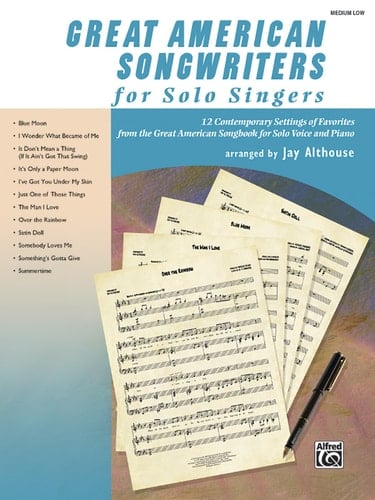 Great American Songwriters for Solo Singers 12 Contemporary Settings of Favorites from the Great American Songbook for Solo Voice and Piano