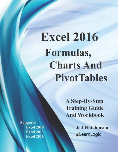 Excel 2016 Formulas, Charts And PivotTables Supports Excel 2010, 2013 and 2016