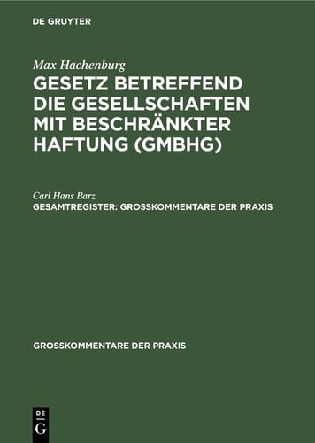 Max Hachenburg: Gesetz Betreffend Die Gesellschaften Mit Beschränkter Haftung (GmbHG). Gesamtregister