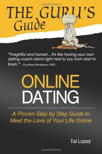 The Guru's Guide: Online Dating A Proven Step by Step Guide to Meet the Love of Your Life Online