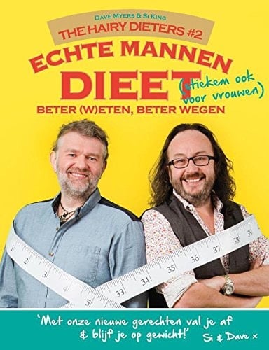Echte mannen dieet: beter (w)eten, beter wegen (The hairy dieters) (Dutch Edition)