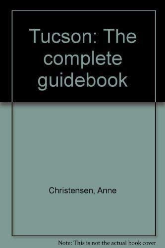 Tucson The Complete Guidebook
