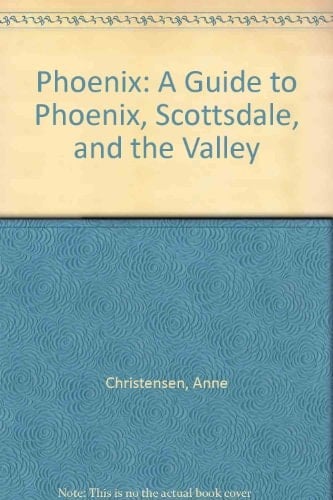 Phoenix, a Guide to Phoenix, Scottsdale and the Valley