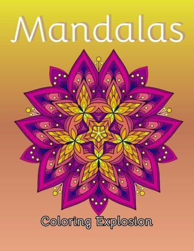 Mandalas: Experience the Power of Coloring: Transform Your Mood Now!