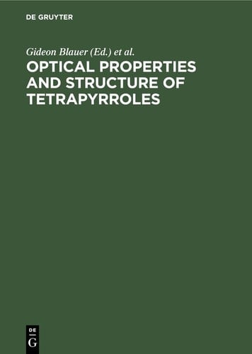 Optical Properties and Structure of Tetrapyrroles Proceedings of a Symposium Held at the University of Konstanz West Germany, August 12-17 1984