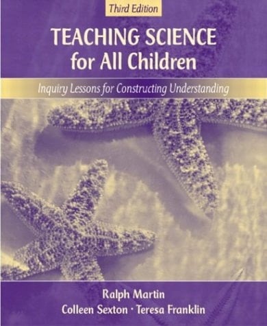 Teaching Science for All Children: Inquiry Lessons for Constructing Understanding (3rd Edition)