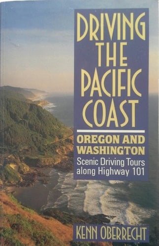 Driving the Pacific Coast Oregon and Washington: Scenic Driving Tours Along the Pacific Coast Highway